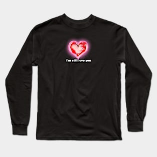 I'm still love you Long Sleeve T-Shirt